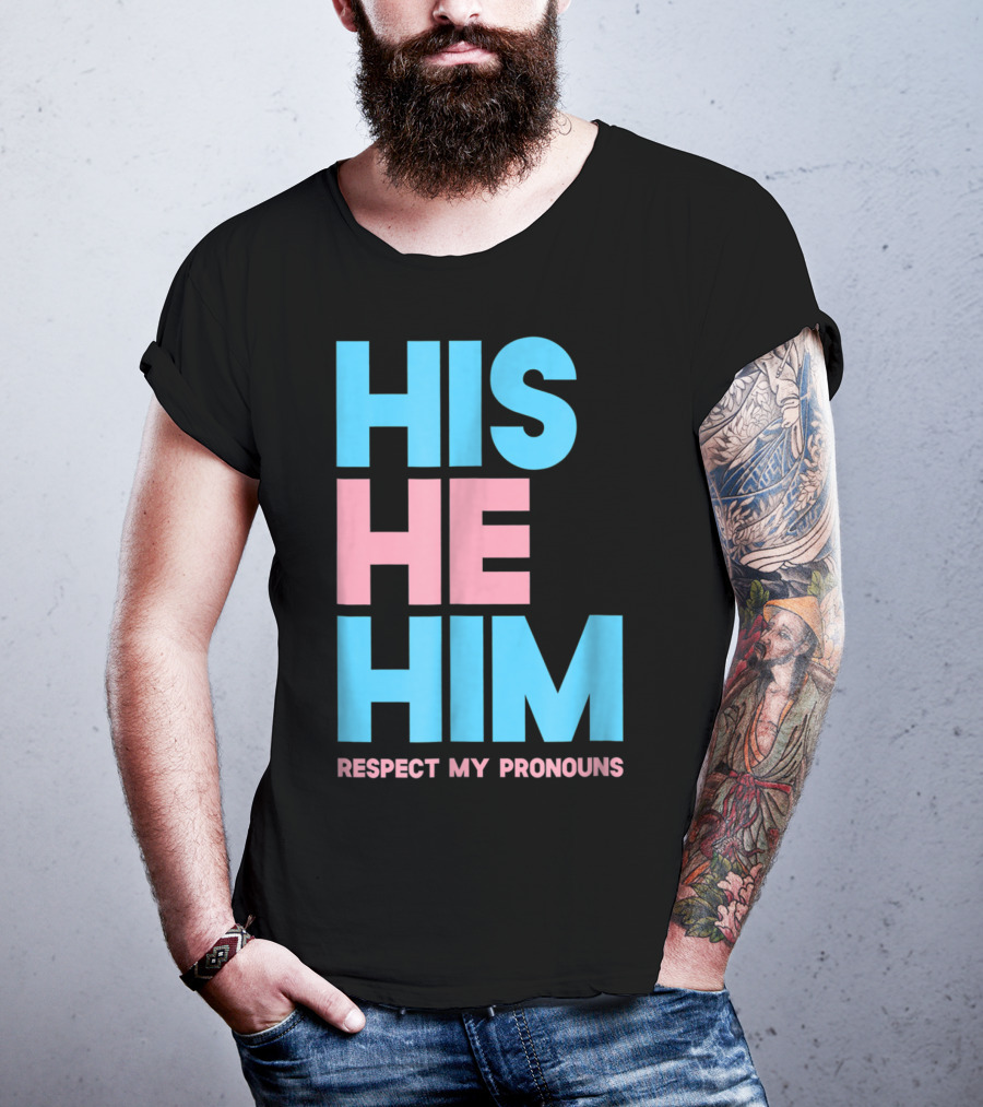 His He Him Respect My Pronouns Transgender T-Shirt