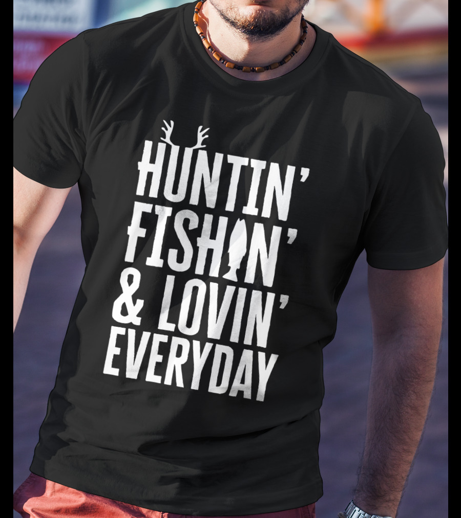 Huntin' Fishin' And Lovin' Everyday Fathers Antlers Fish T-Shirt