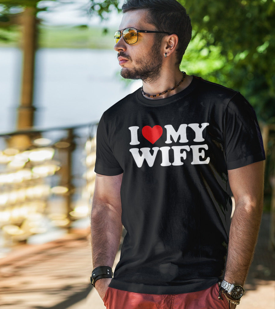 I Love My Wife T-Shirt