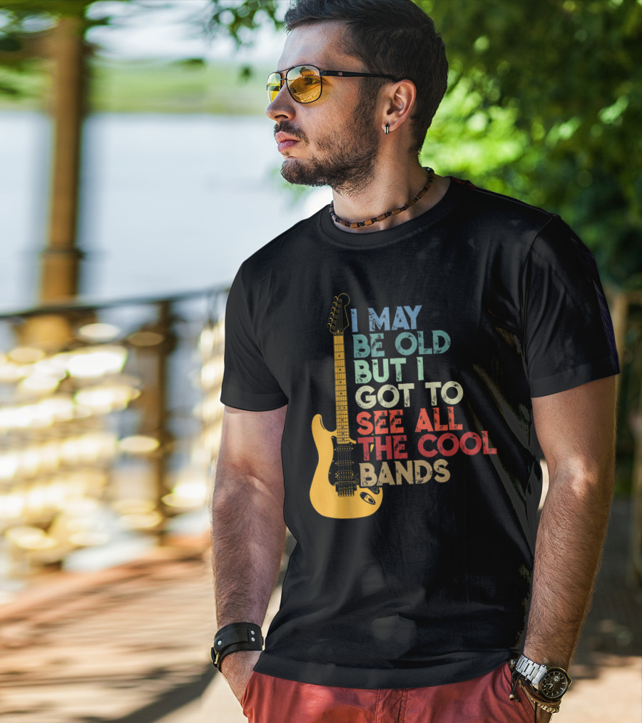 I May Be Old But I Got To See All The Cool Bands Electric Guitar Retro Music T-Shirt