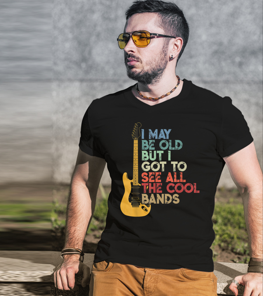 I May Be Old But I Got To See All The Cool Bands Electric Guitar Retro Music T-Shirt