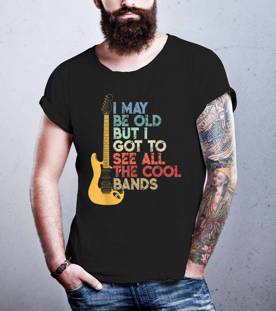 I May Be Old But I Got To See All The Cool Bands Electric Guitar Retro Music T-Shirt