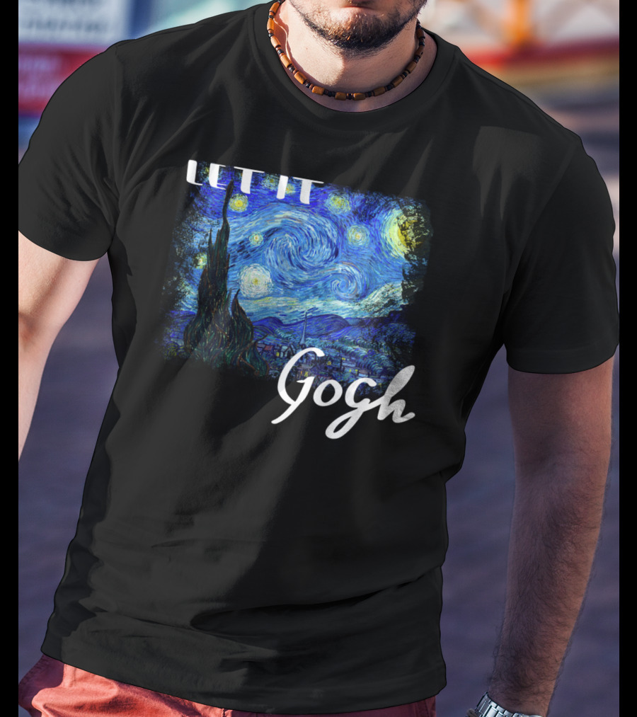 Let It Gogh Starry Night Vincent Van Gogh T-Shirt