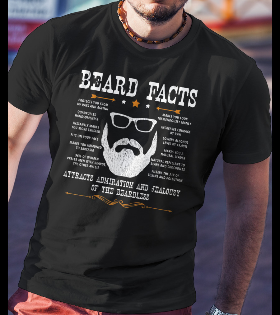Beard Facts Attracts Admiration And Jealousy Of The Beardless T-Shirt