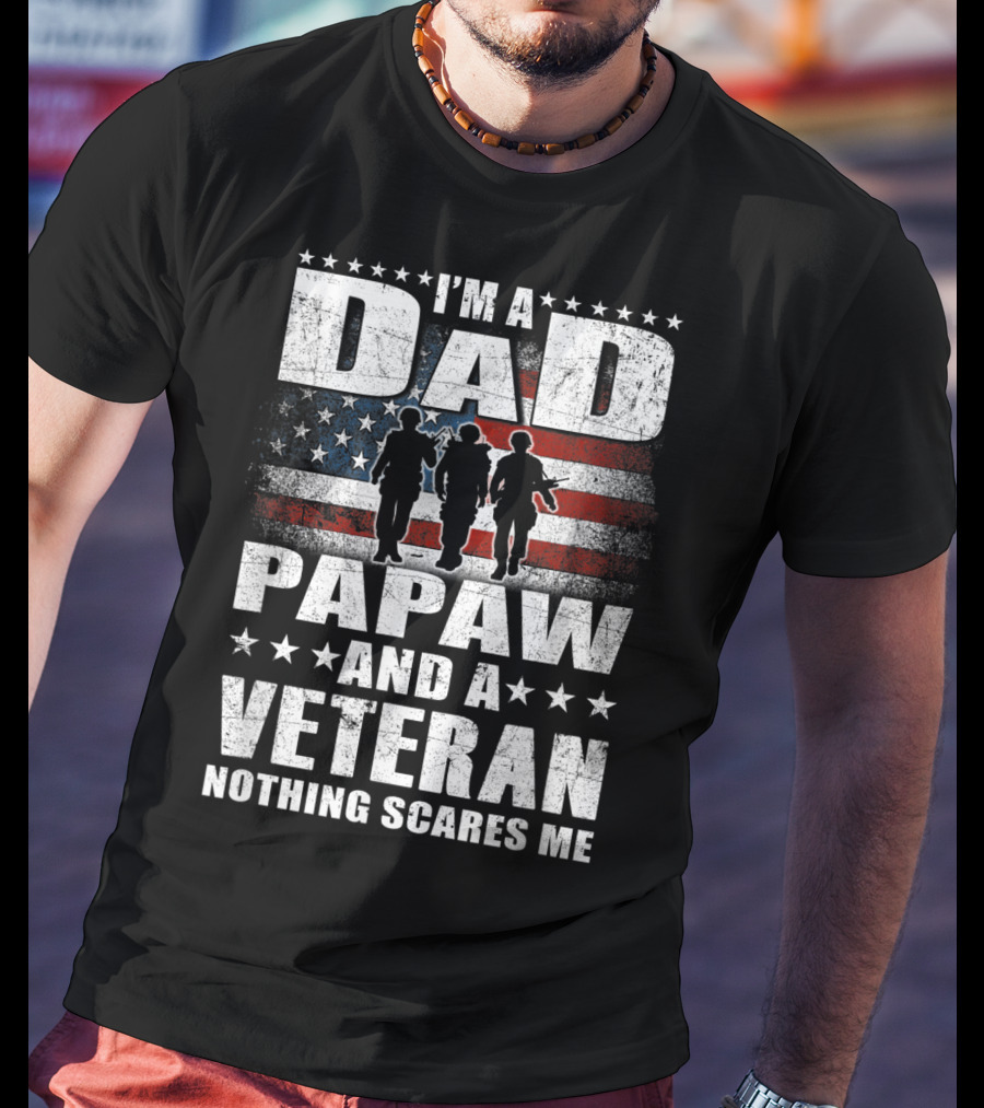 I'm A Dad Papaw And A Veteran Nothing Scares Me Flag T-Shirt