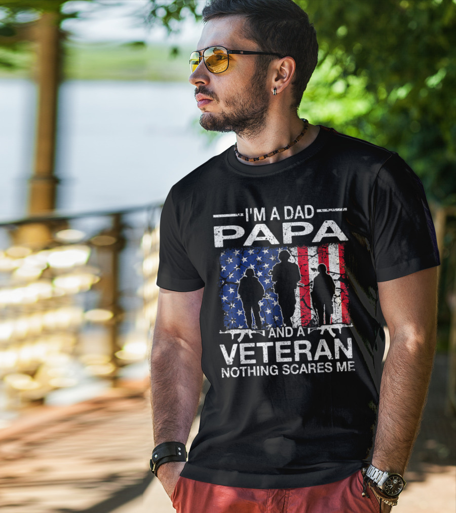 I'm A Dad PAPA And A Veteran Nothing Scares ME T-Shirt