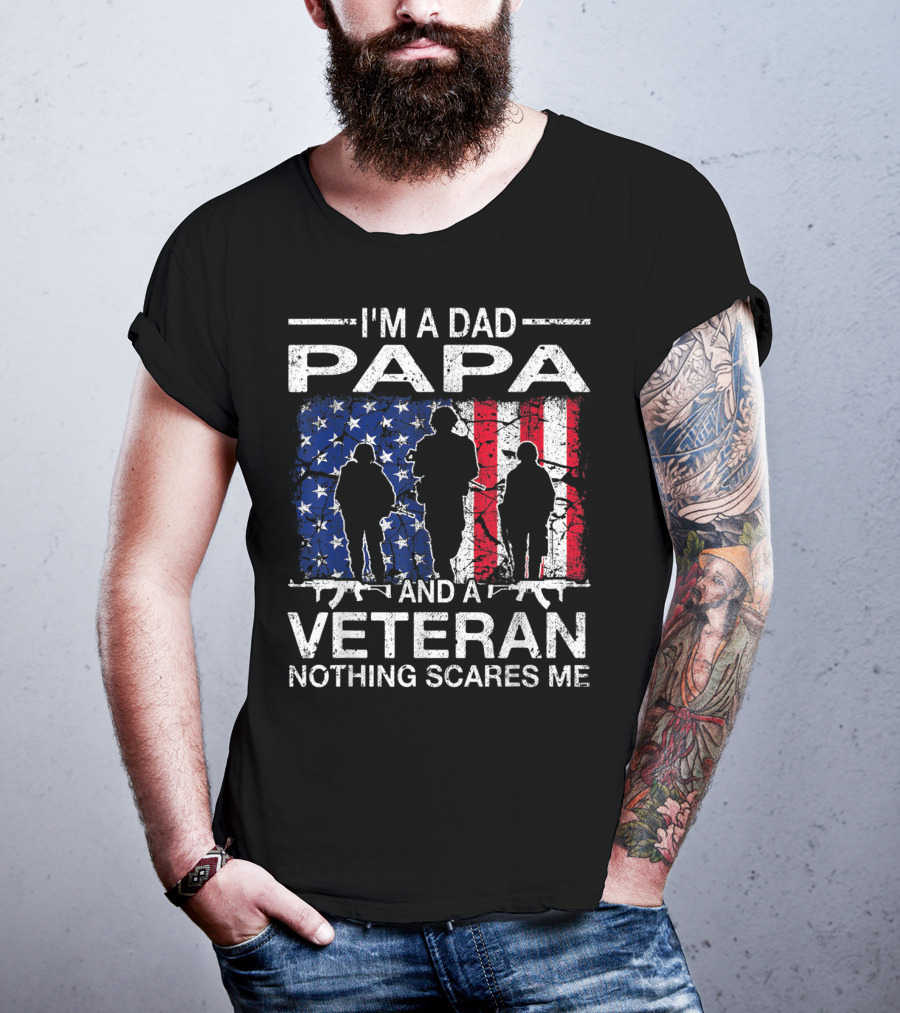 I'm A Dad PAPA And A Veteran Nothing Scares ME T-Shirt