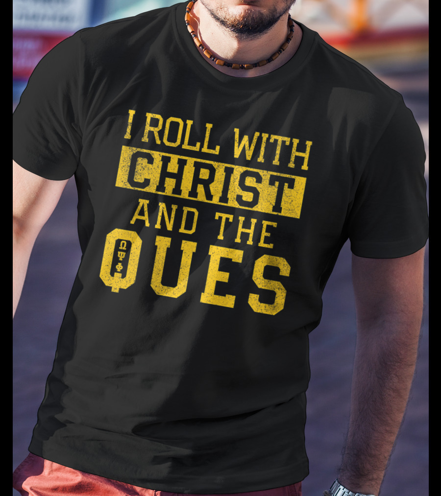 I Roll With Christ And The Ques Omega Psi Phi Fraternity Inc T-Shirt