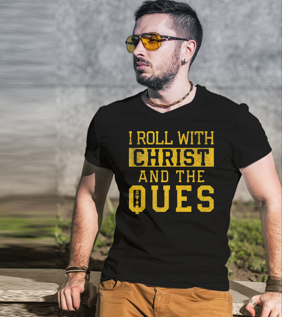 I Roll With Christ And The Ques Omega Psi Phi Fraternity Inc T-Shirt