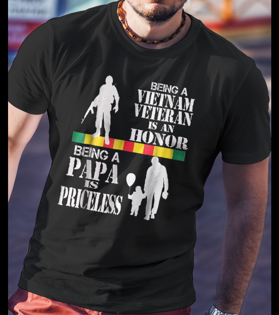 Being A Vietnam Veteran Is An Honor Being A Papa Is Priceless T-Shirt