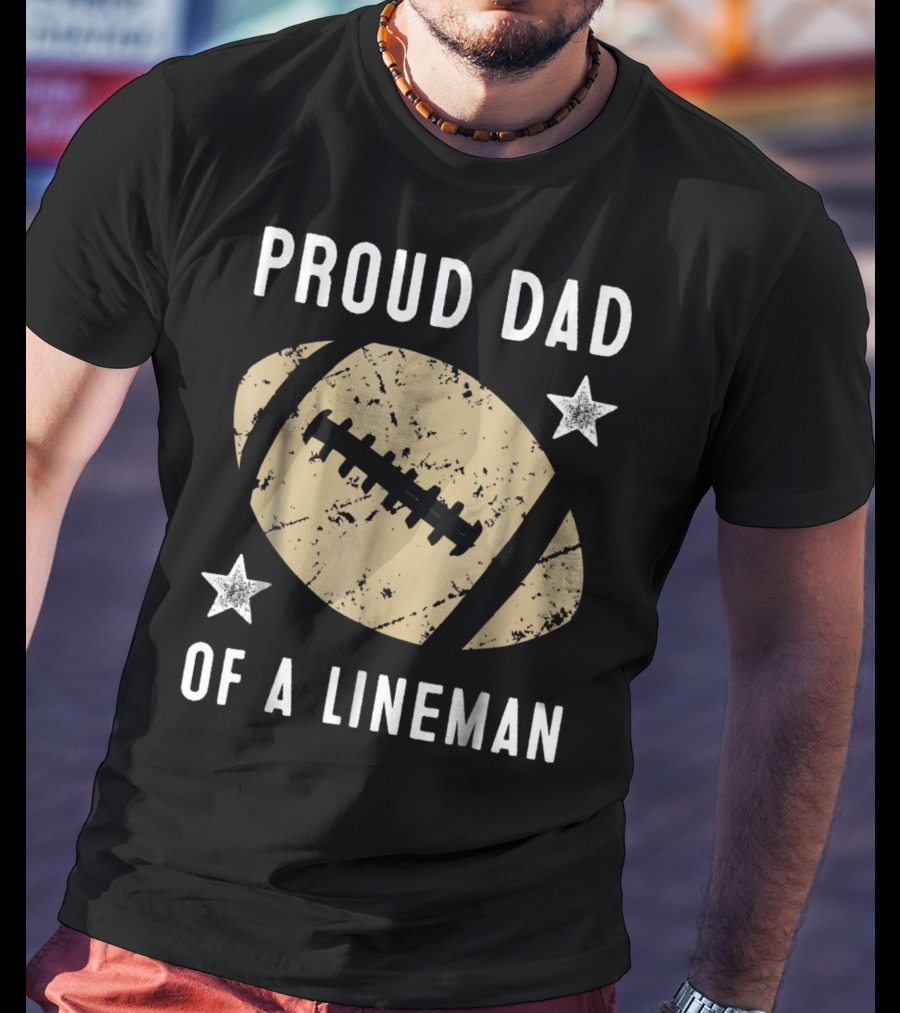 Proud Dad Of A Lineman Football Stars T-Shirt