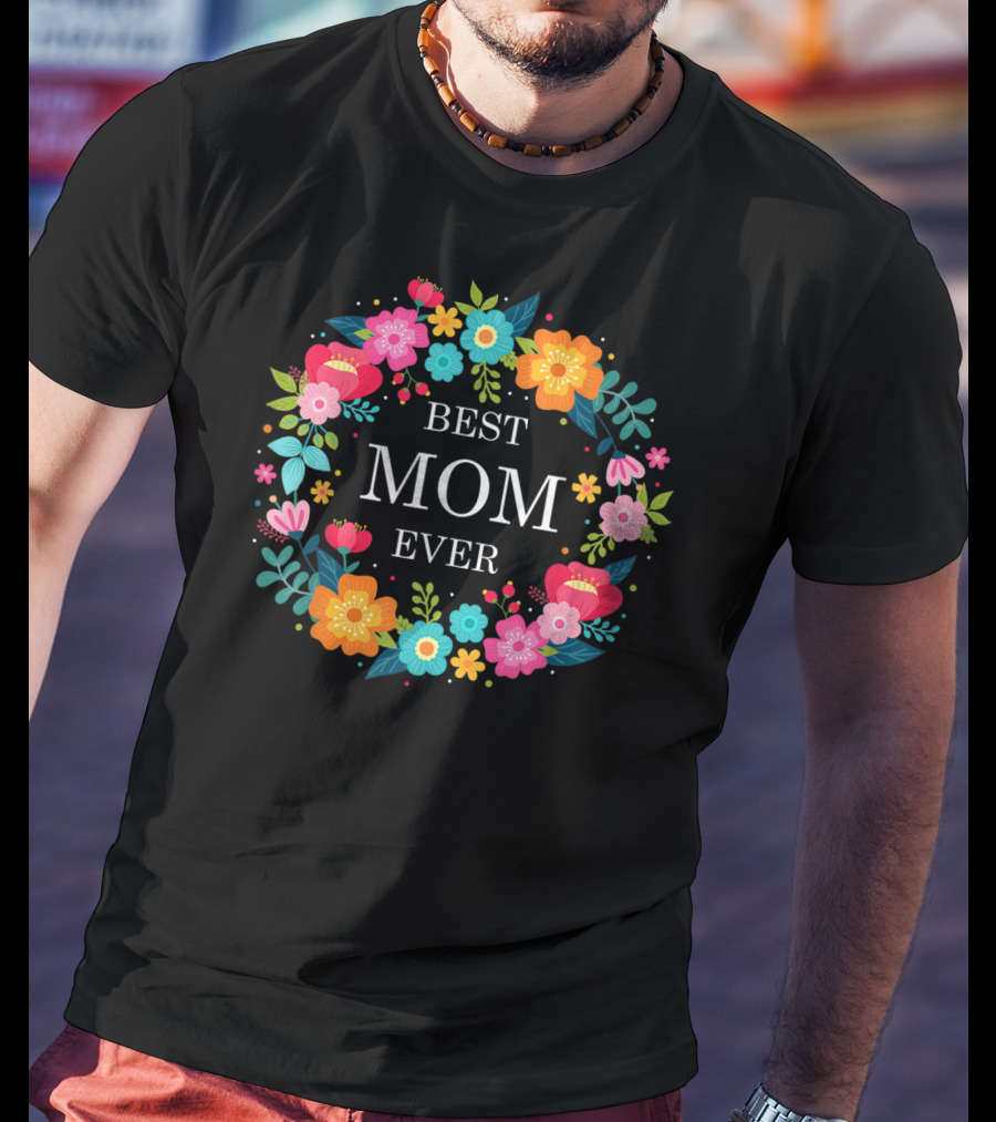 Best Mom Ever Floral Wreath Mother's Day T-Shirt