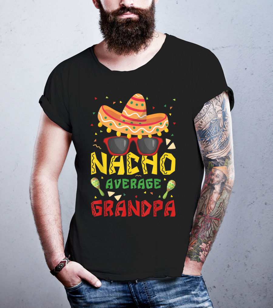 Nacho Average Grandpa Sombrero Sunglasses Maracas Cinco De Mayo T-Shirt