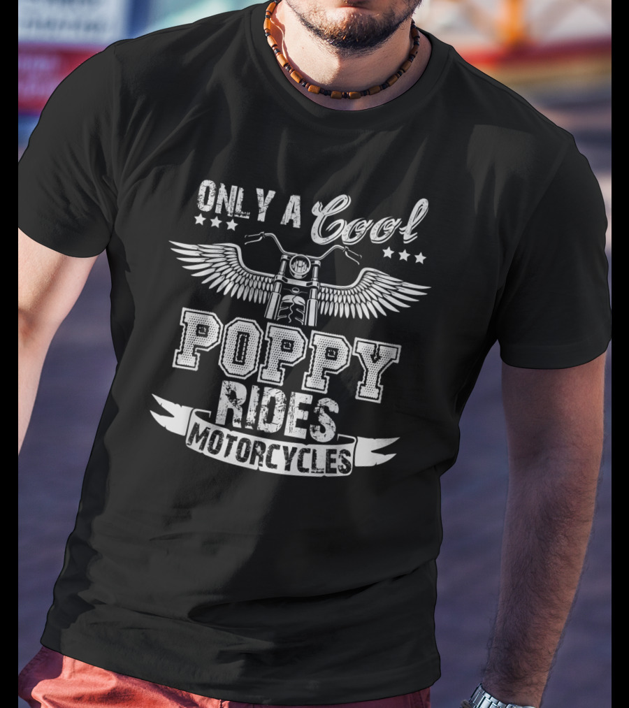 Only A Cool Poppy Rides Motorcycles With Wings And Stars T-Shirt