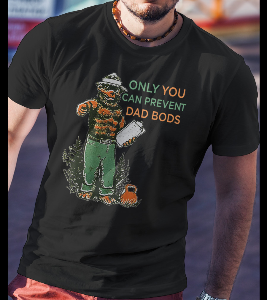 Only You Can Prevent Dad Bods Smoky Bear Fit Kettlebell T-Shirt