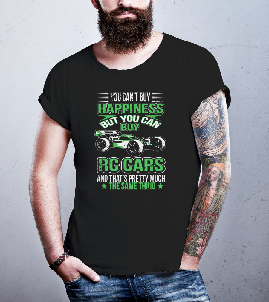 You Can't Buy Happiness But You Can Buy RC Cars And That's Pretty Much The Same Thing T-Shirt