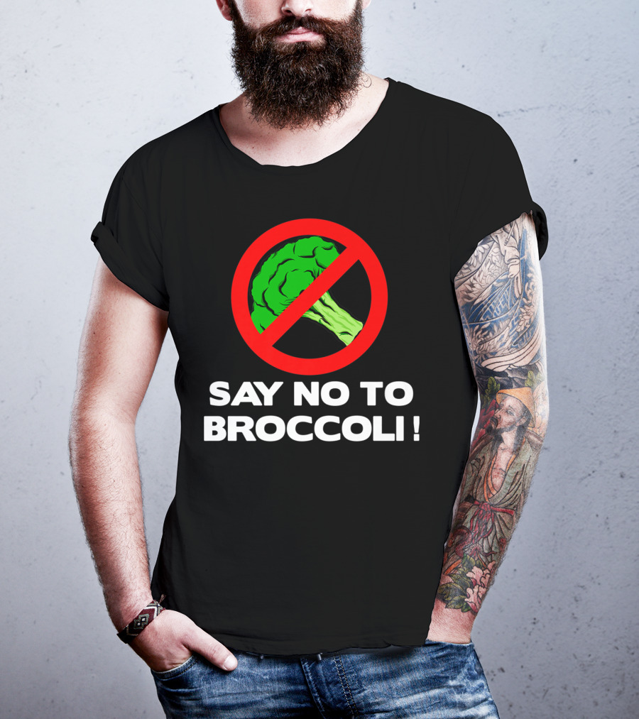 Say No To Broccoli I Hate Broccoli Worst Vegetable T-Shirt