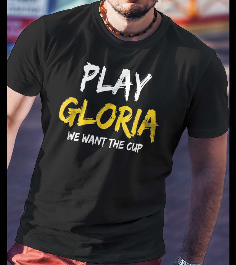 Play Gloria St Louis We Want The Cup T-Shirt
