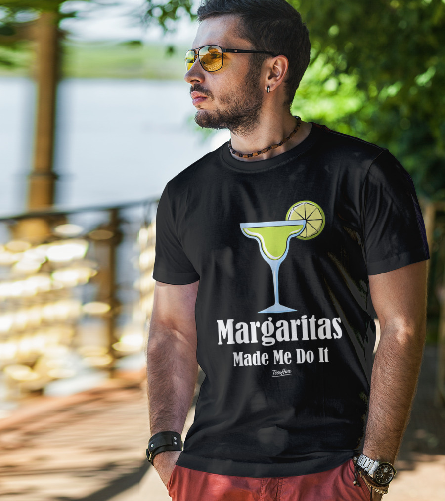 Margaritas Made Me Do It Funny Margarita TeesHive T-Shirt