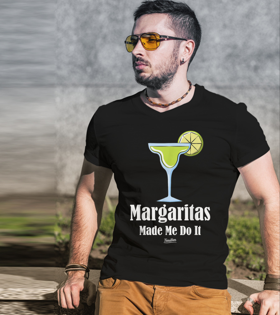 Margaritas Made Me Do It Funny Margarita TeesHive T-Shirt