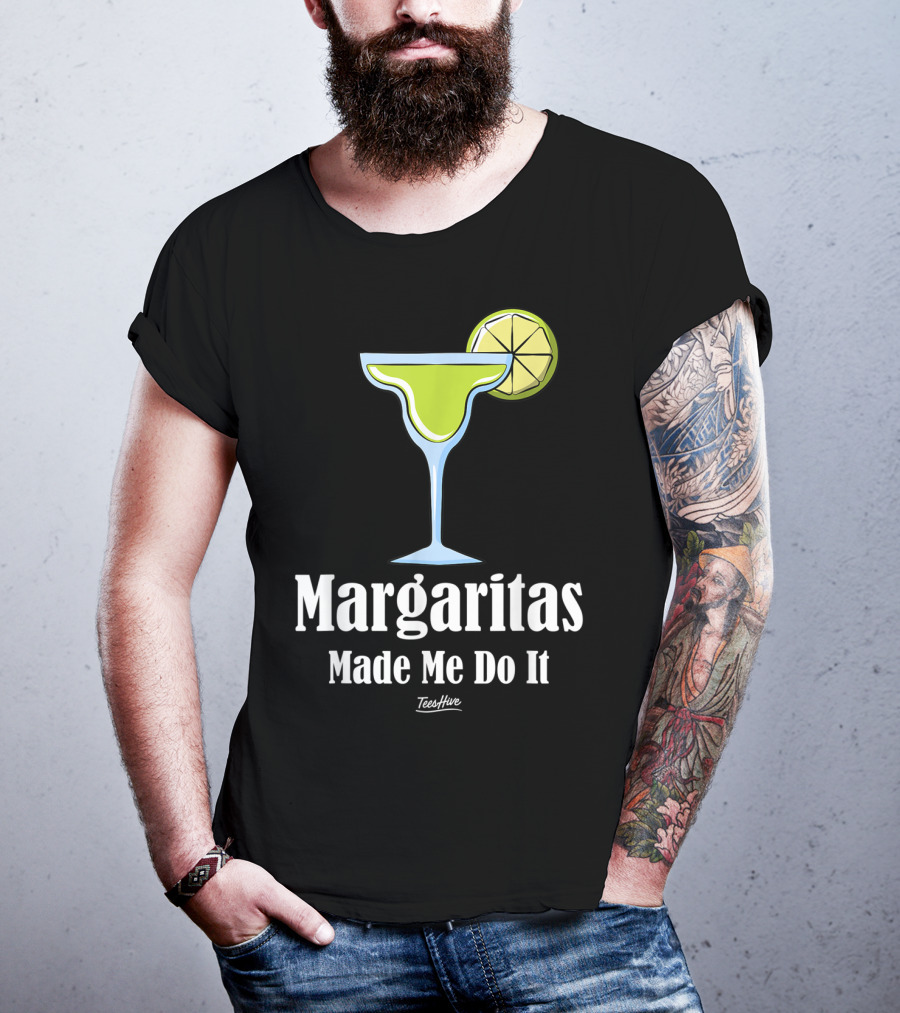 Margaritas Made Me Do It Funny Margarita TeesHive T-Shirt