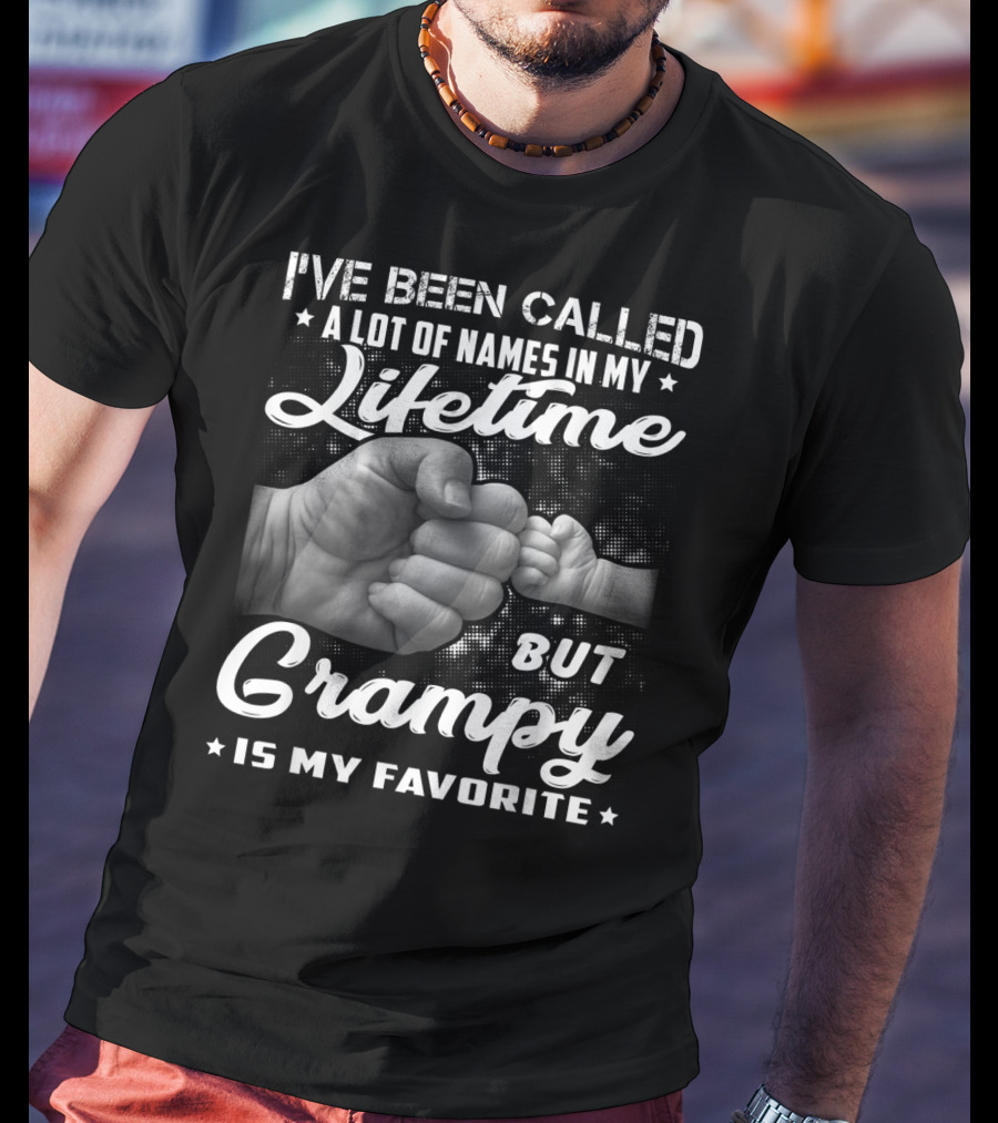 I've Been Called A Lot Of Names In My Lifetime But Grampy Is My Favorite T-Shirt