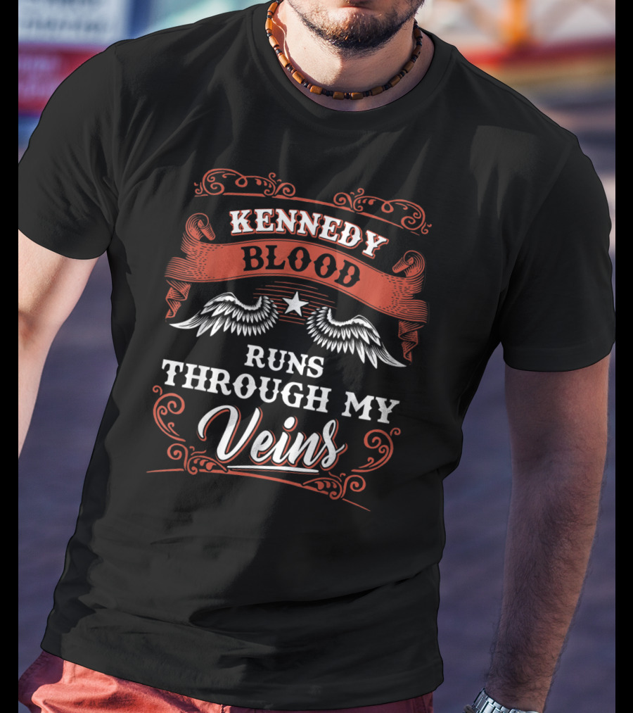 Kennedy Blood Runs Through My Veins 1K2D T-Shirt