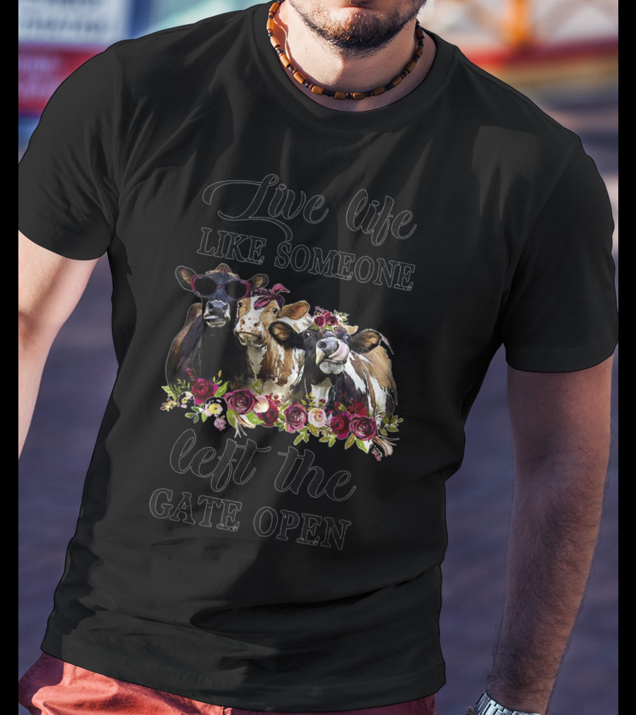 Live Life Like Someone Left The Gate Open Heifer Floral Cow Trio T-Shirt