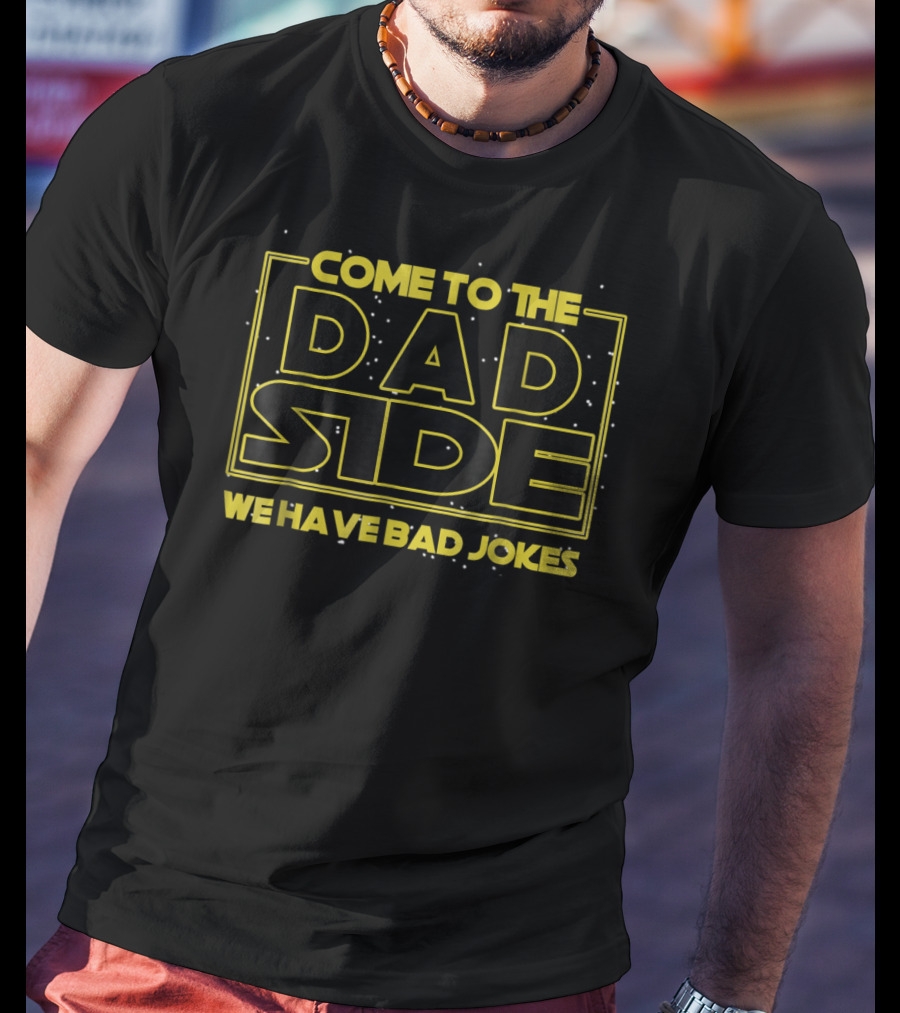Come To The Dad Side We Have Bad Jokes Star Wars Parody Mens T-Shirt