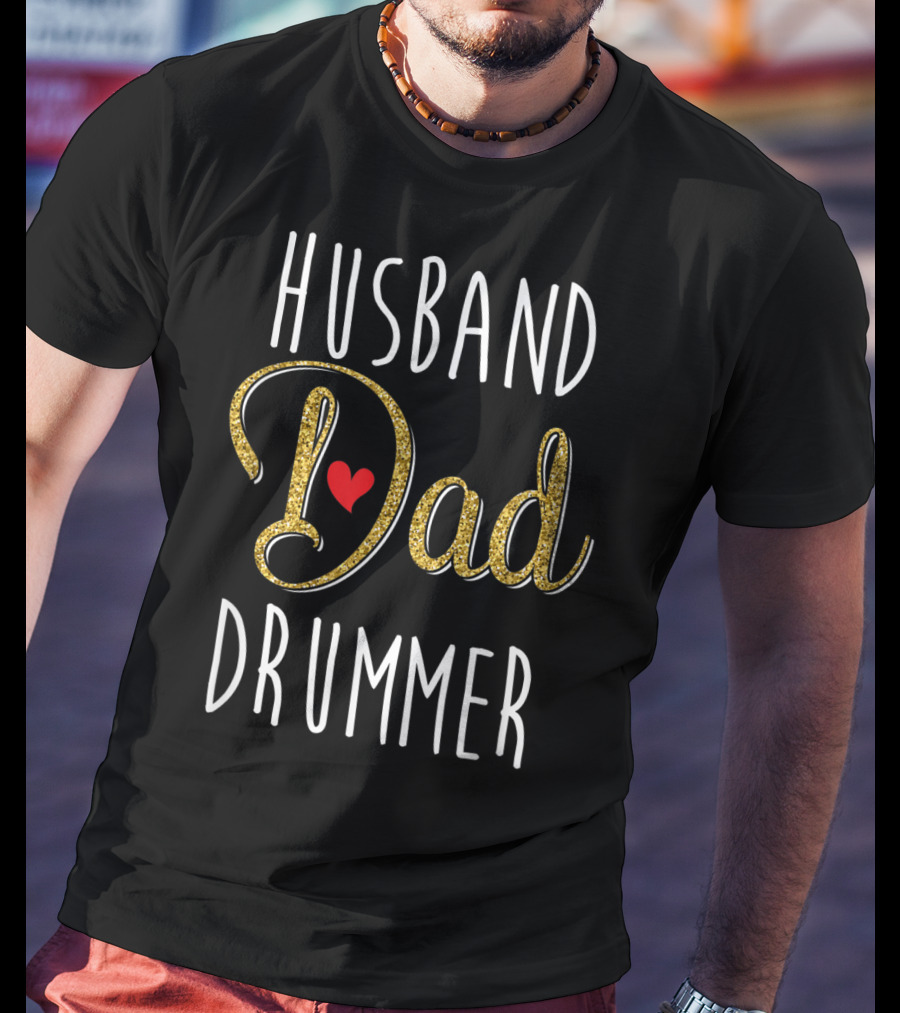 Husband Dad Drummer With Heart Accent T-Shirt