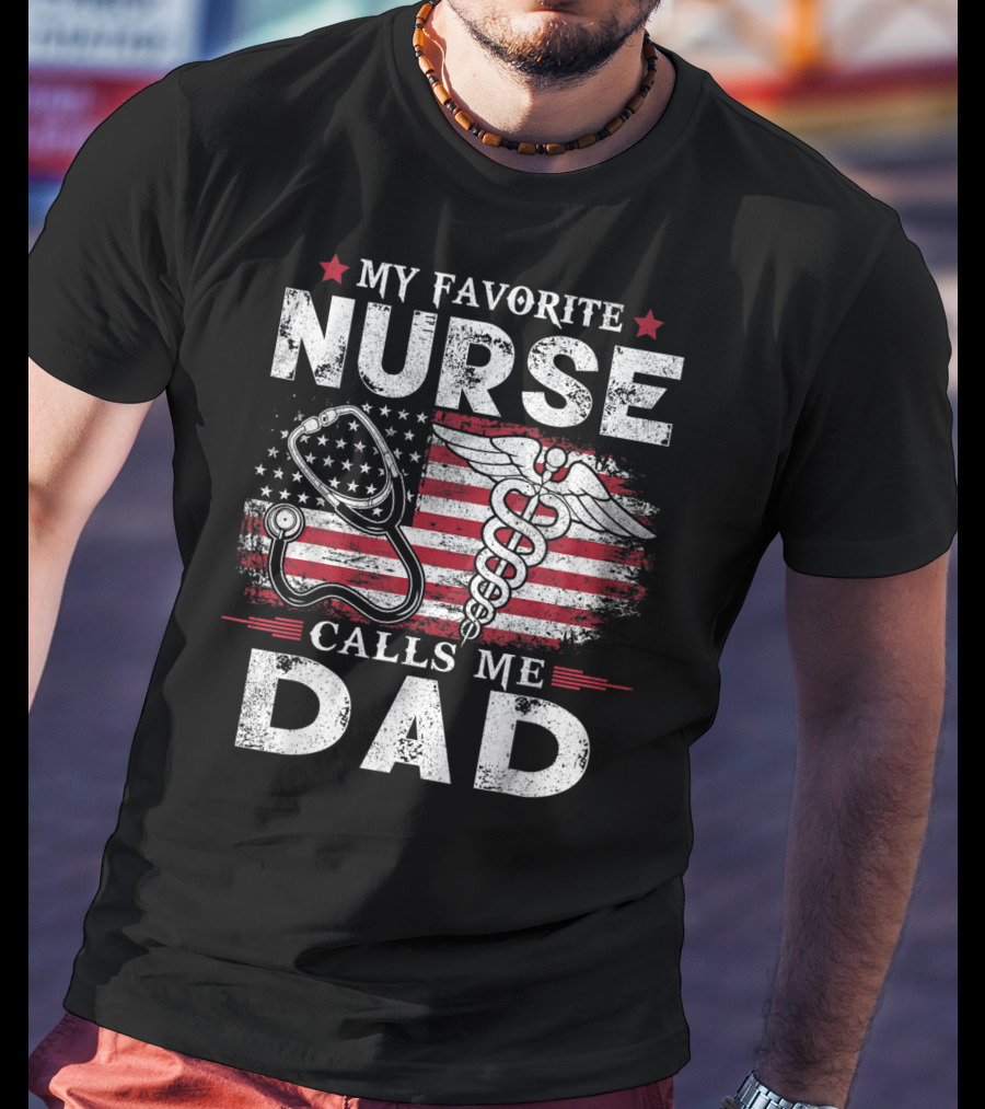 My Favorite Nurse Calls Me Dad American Flag Caduceus Stethoscope T-Shirt