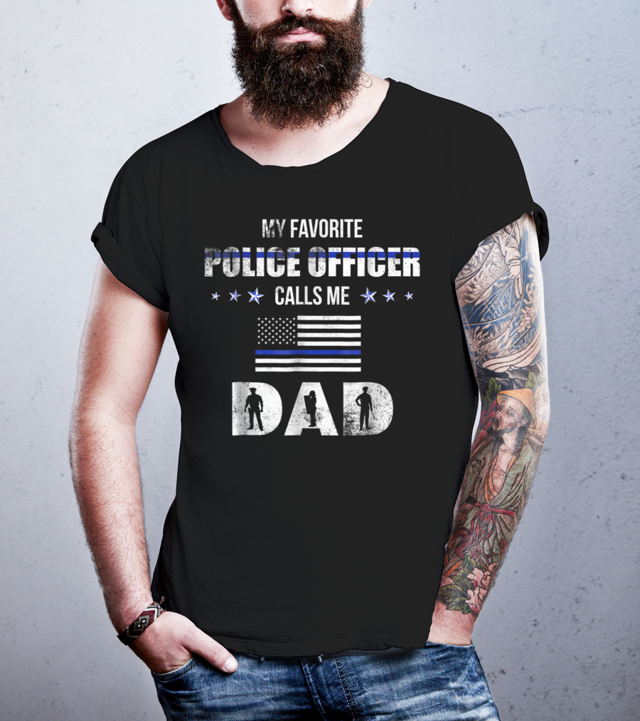 My Favorite Police Officer Calls Me Dad Thin Blue Line Flag Patriotic Stars T-Shirt