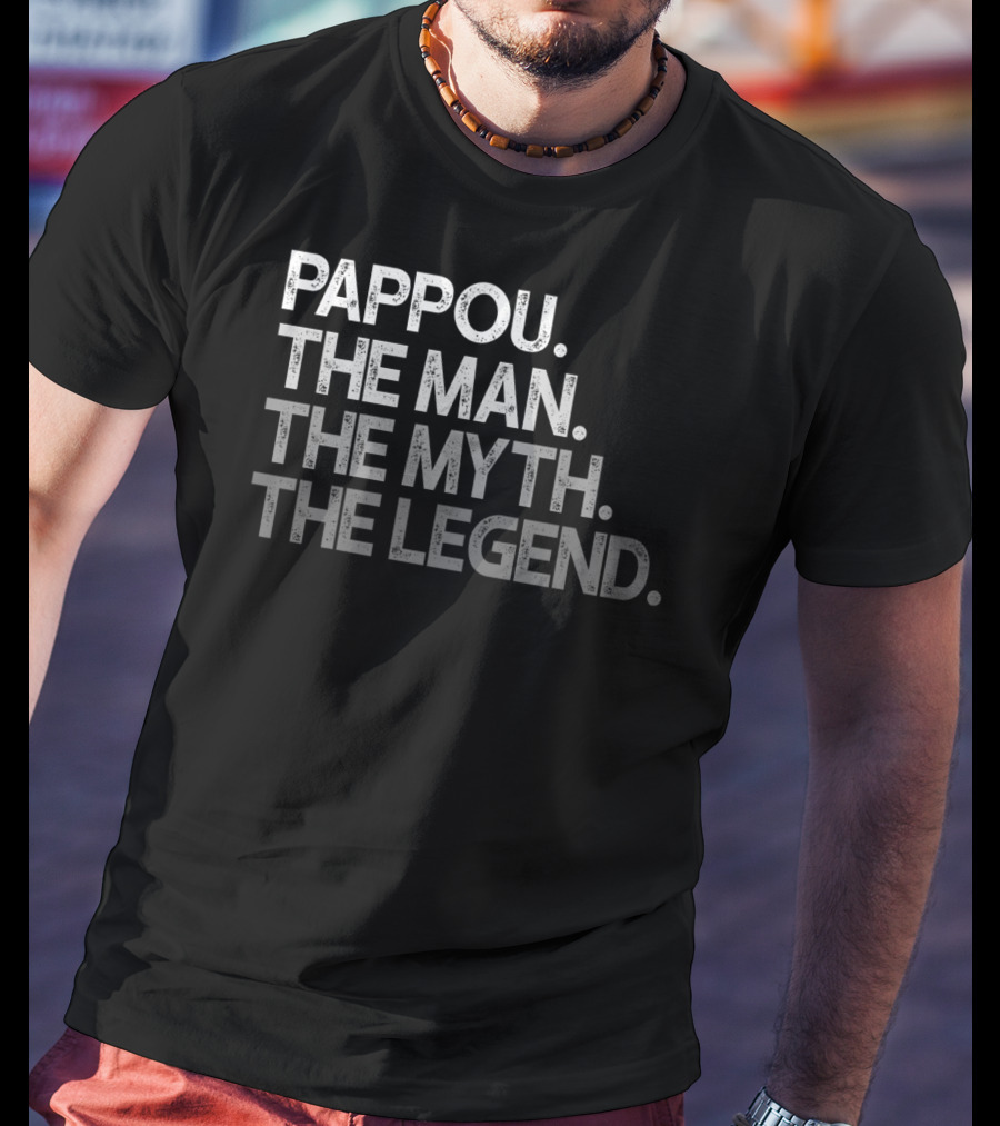 Pappou The Man The Myth The Legend T-Shirt