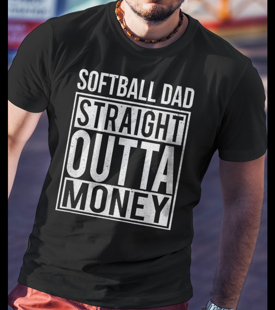 Softball Dad Straight Outta Money T-Shirt