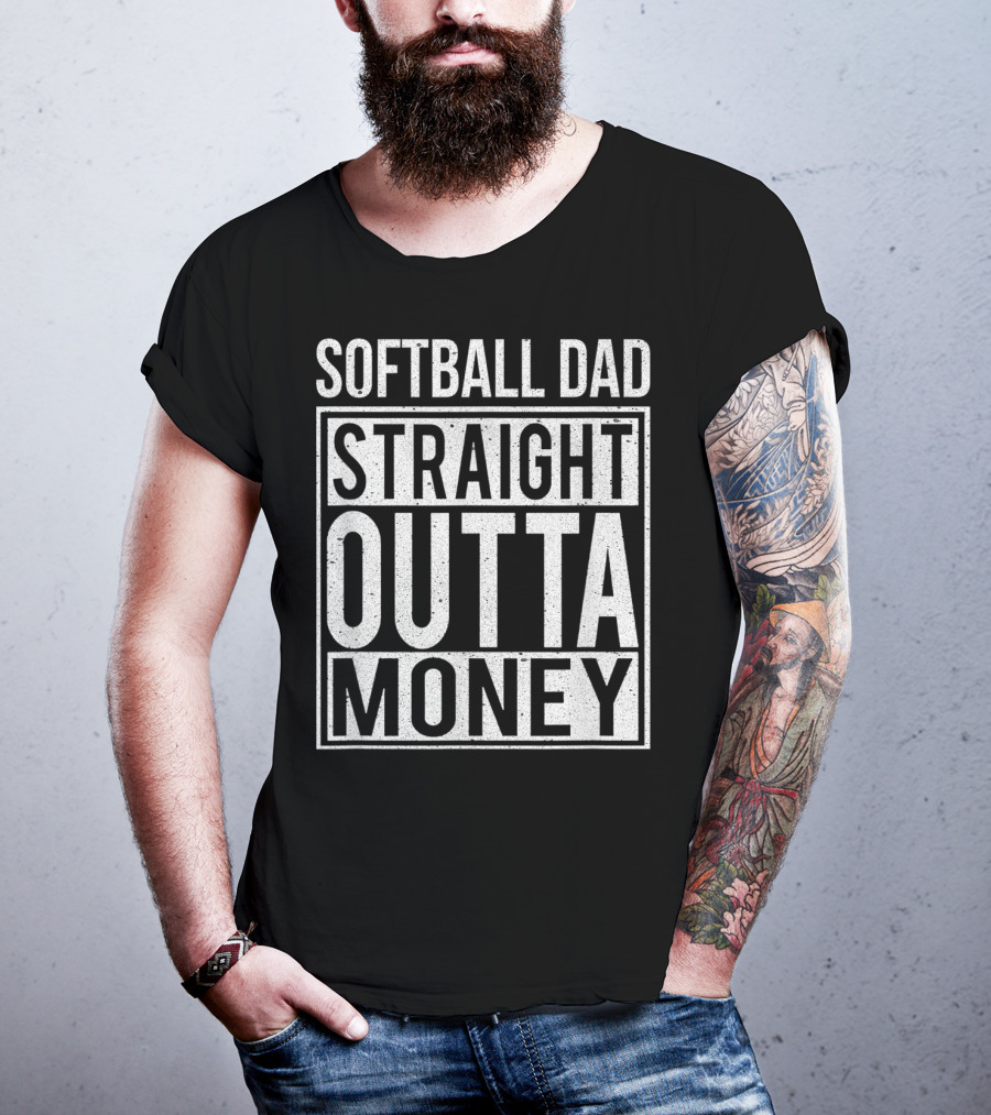 Softball Dad Straight Outta Money T-Shirt