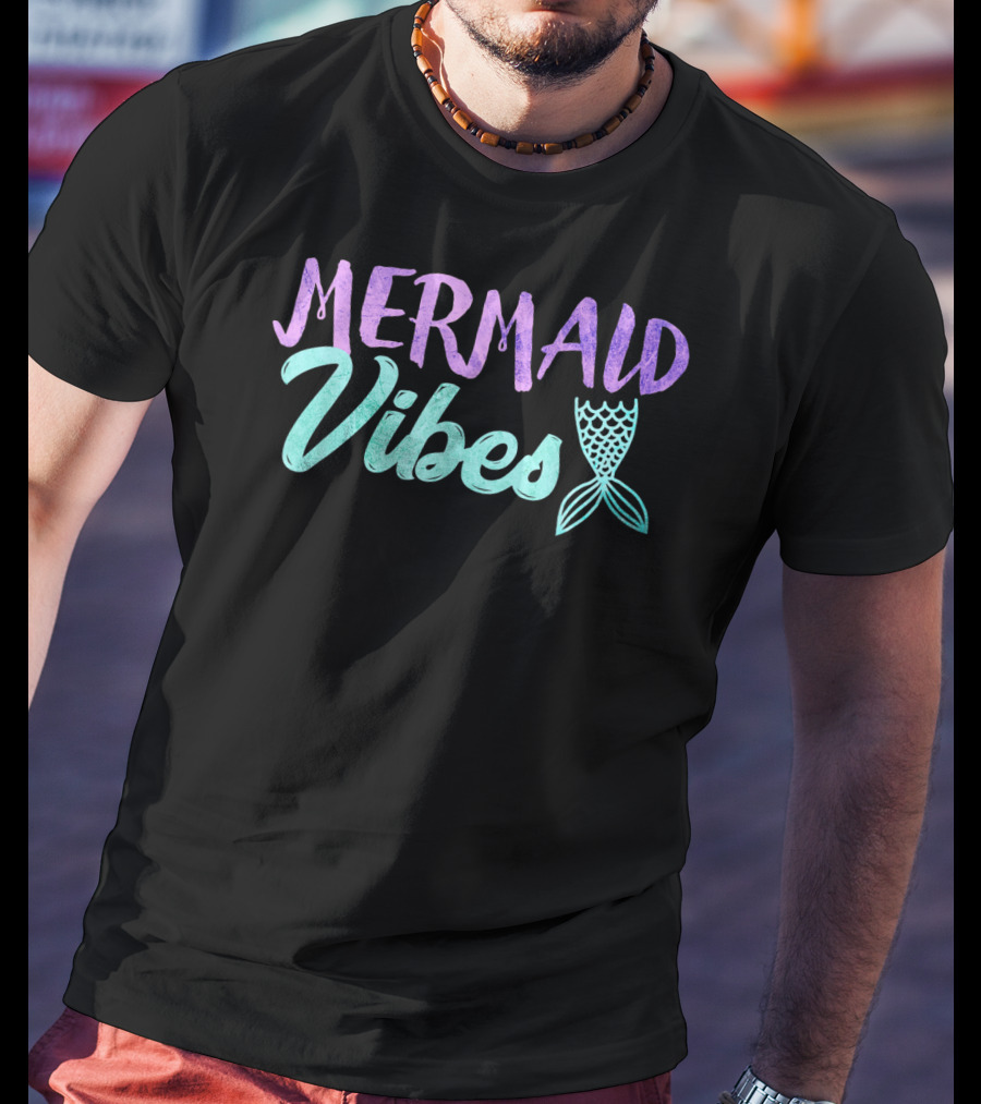 Mermaid Vibes With Mermaid Tail T-Shirt