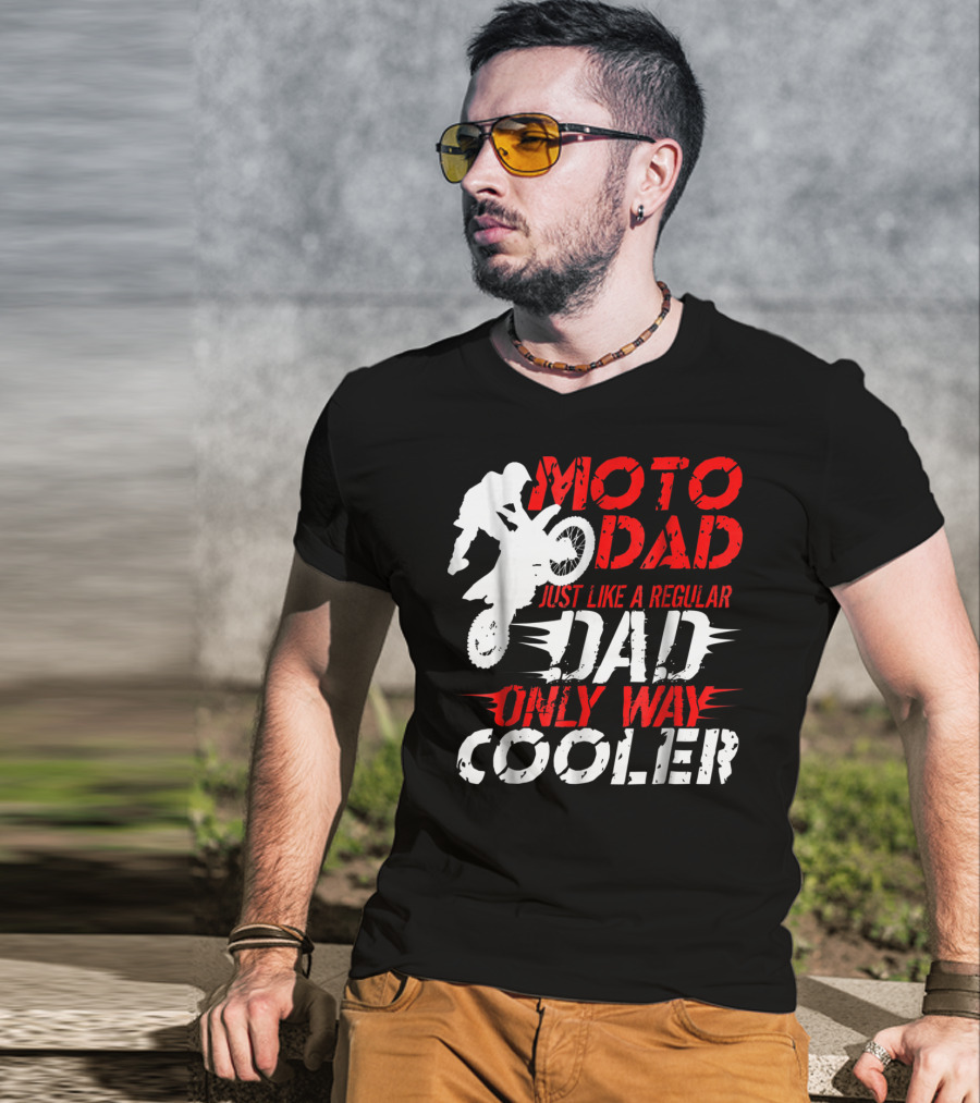 Moto Dad Just Like A Regular Dad Only Way Cooler T-Shirt