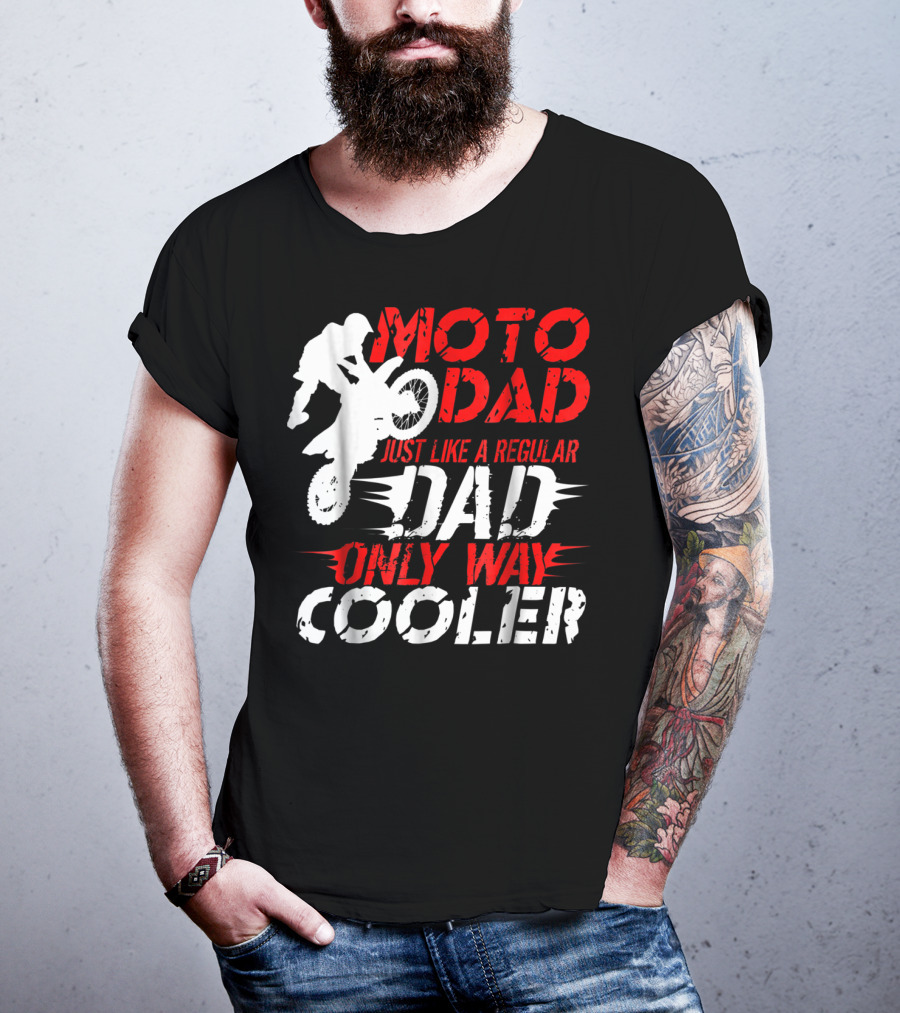 Moto Dad Just Like A Regular Dad Only Way Cooler T-Shirt