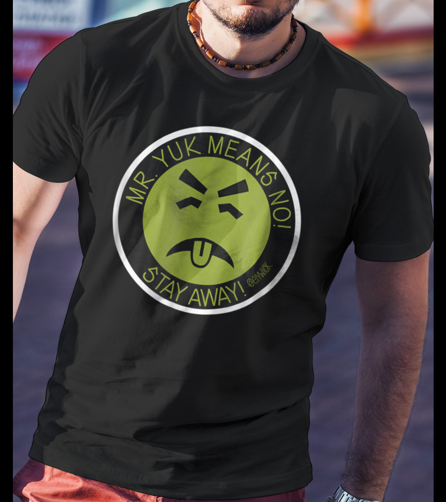 Mr. Yuk Means No Stay Away @Mryuk T-Shirt
