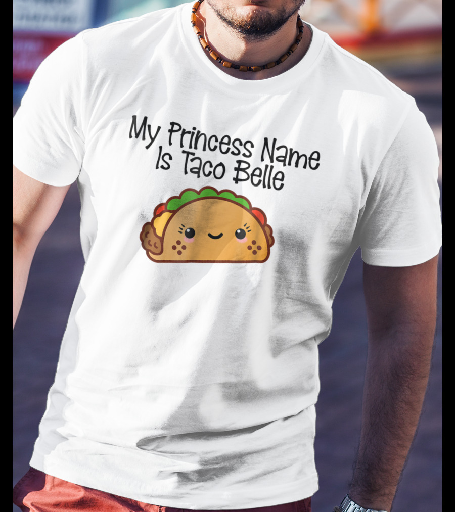 My Princess Name Is Taco Belle Cute Taco Fun T-Shirt