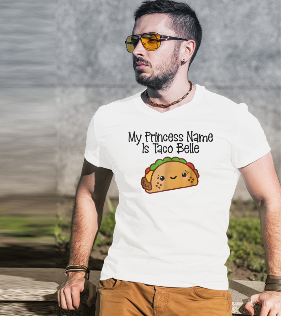 My Princess Name Is Taco Belle Cute Taco Fun T-Shirt