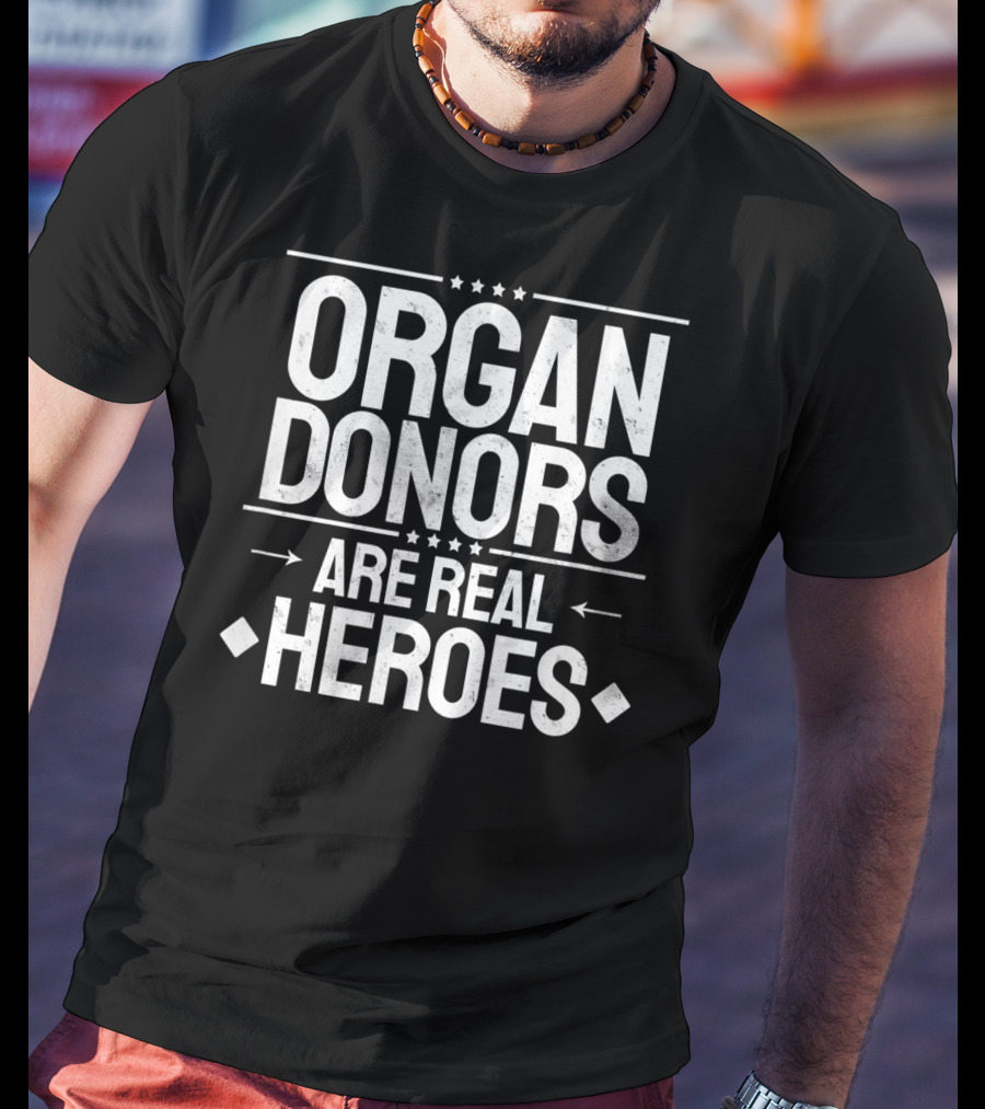 Organ Donors Are Real Heroes T-Shirt