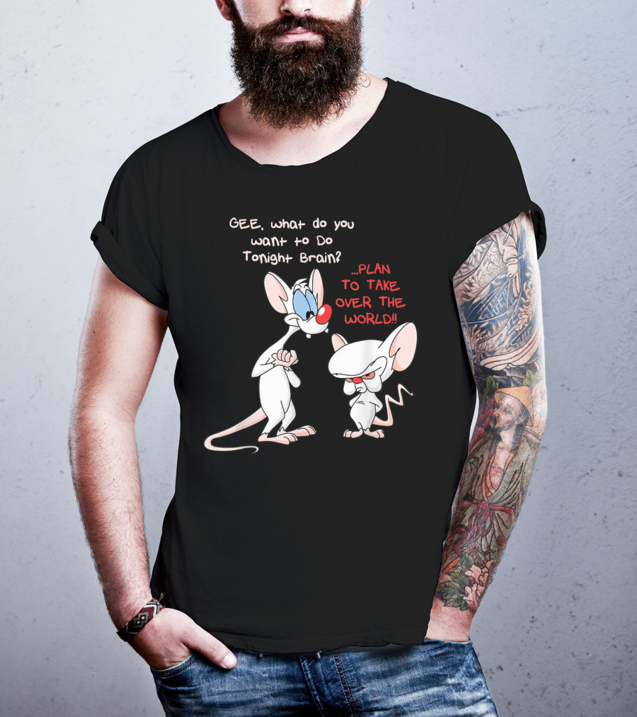 Gee What Do You Want To Do Tonight Brain Plan To Take Over The World T-Shirt