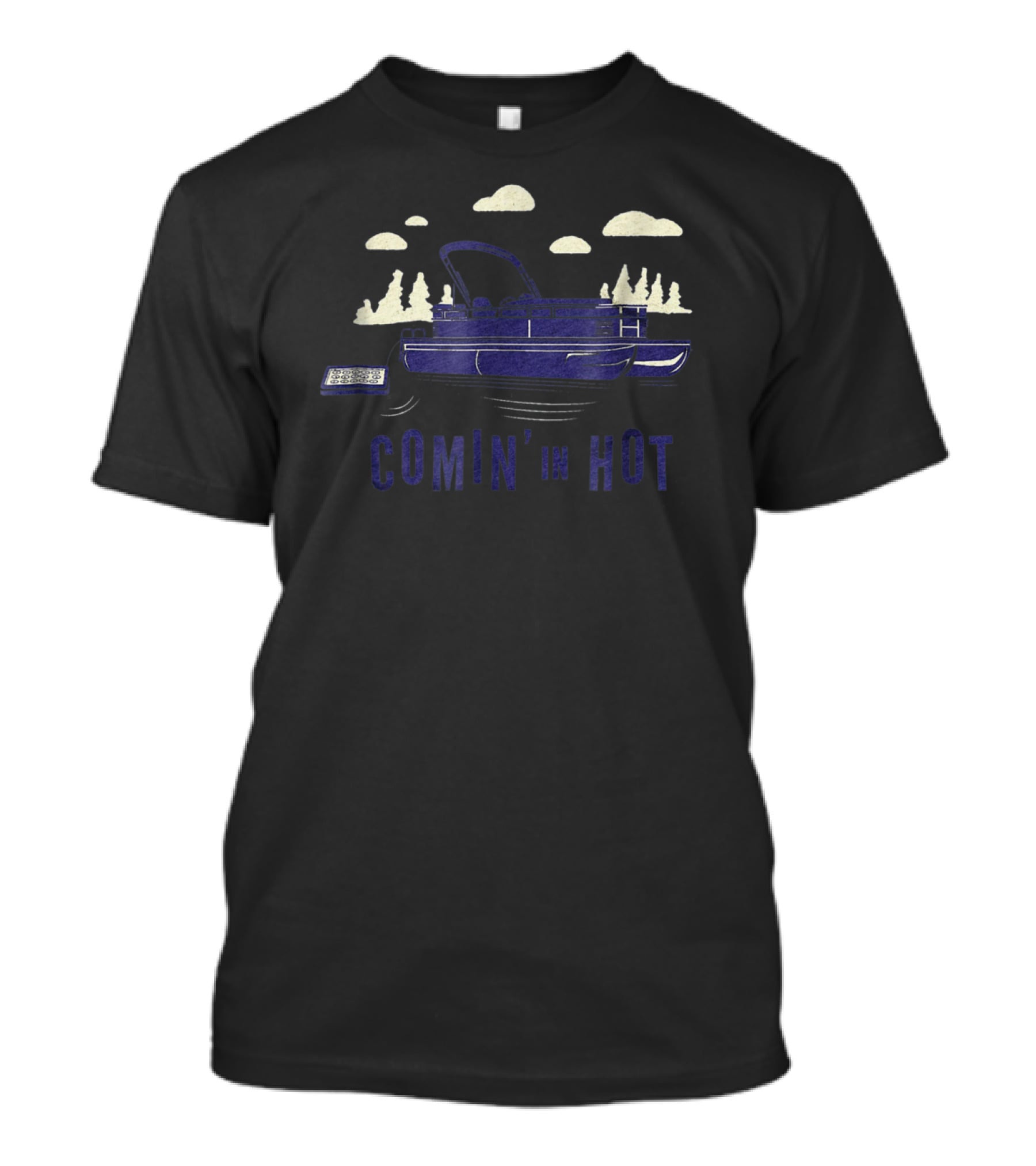 Pontoon Captain Comin' In Hot Boatin' Adventure T-Shirt