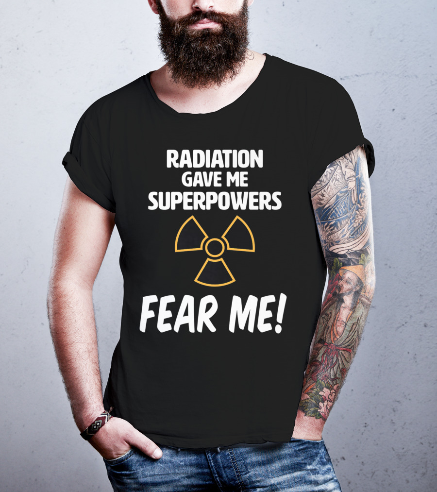 Radiation Gave Me Superpowers Fear Me Funny Cancer Patient T-Shirt