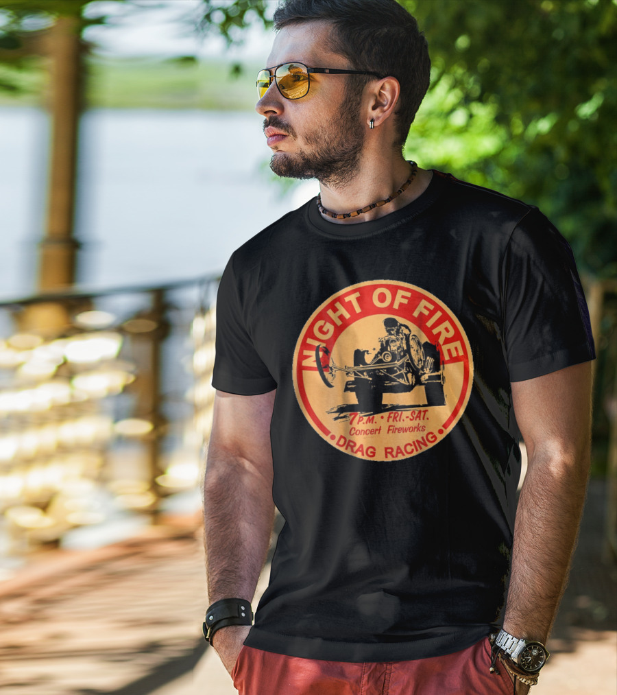 Night Of Fire Drag Racing 7 P.M. Fri.-Sat. Concert Fireworks T-Shirt
