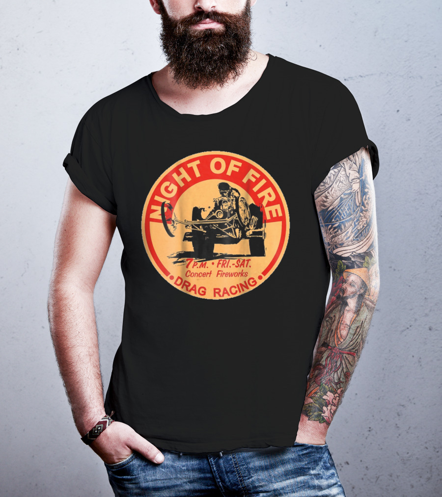 Night Of Fire Drag Racing 7 P.M. Fri.-Sat. Concert Fireworks T-Shirt