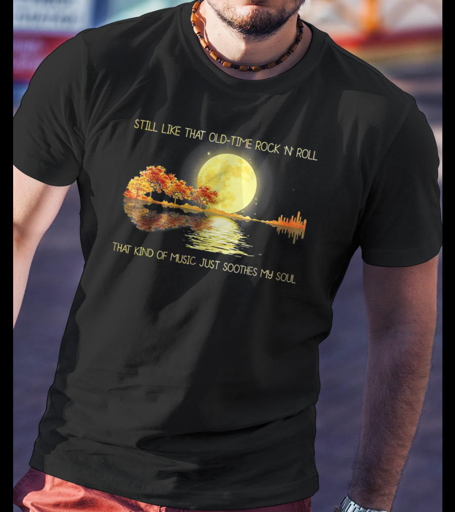 Still Like That Old Time Rock 'N' Roll That Kind Of Music Just Soothes My Soul Moonlit Reflection T-Shirt