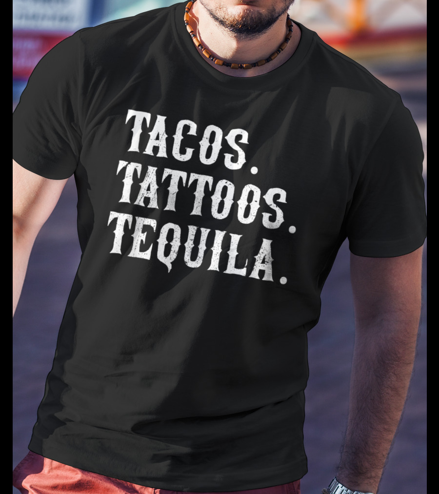 Tacos Tattoos Tequila T-Shirt