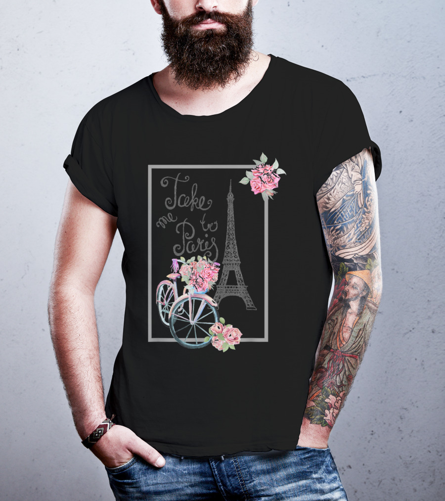 Take Me To Paris Eiffel Tower Bicycle With Roses Love Paris French T-Shirt